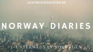 The Norway Diaries 3 unterwegs in Norwegen und noch kein Foto