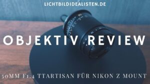 Objektiv Review TT Artisans 50mm f 1.4 fuer Nikon Z Mount
