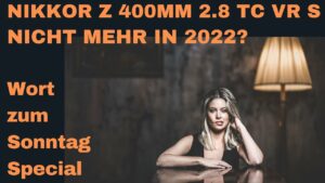 Nikkor Z 400mm f2.8 TC VR S nicht mehr in 2022 Das Wort zum Sonntag Spezial