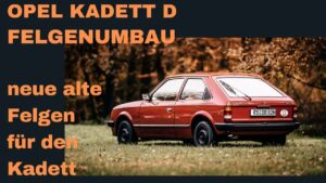 Opel Kadett D Felgenumbau neue alte Felgen fuer den Kadett ATS Cup