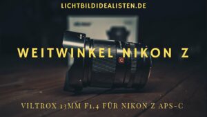 Das beste Weitwinkel fuer Nikon Z APSC Viltrox 13mm f 1.4 AF